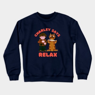 Charlie says relax Crewneck Sweatshirt